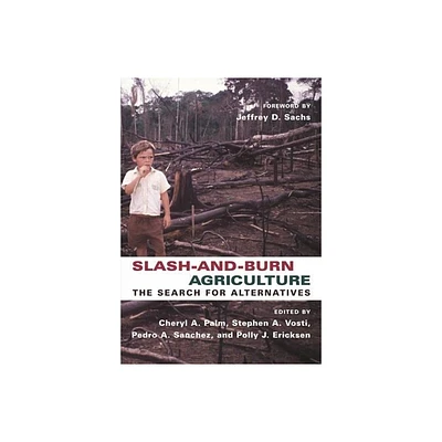 Slash-And-Burn Agriculture - by Cheryl Palm & Stephen Vosti & Pedro Sanchez & Polly Ericksen (Paperback)