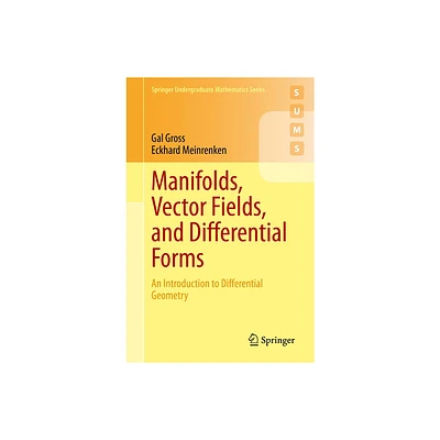 Manifolds, Vector Fields, and Differential Forms - (Springer Undergraduate Mathematics) by Gal Gross & Eckhard Meinrenken (Paperback)