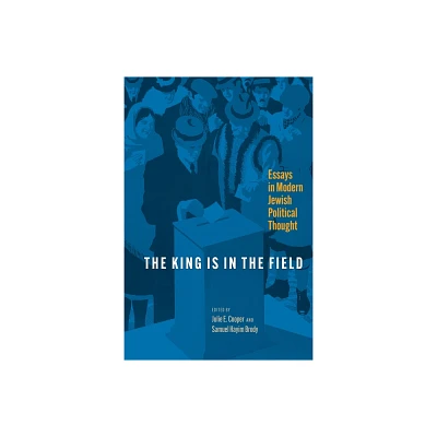 The King Is in the Field - (Jewish Culture and Contexts) by Julie E Cooper & Samuel Hayim Brody (Hardcover)