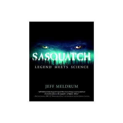 Sasquatch: Legend Meets Science - by Jeff Meldrum (Paperback)