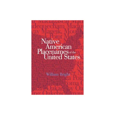 Native American Placenames of the United States - by William Bright (Paperback)