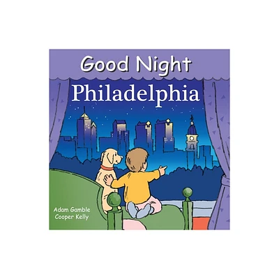 Good Night Philadelphia - (Good Night Our World) by Adam Gamble (Board Book)