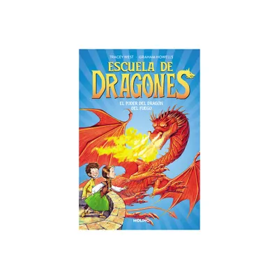 El Poder del Dragn del Fuego / Dragon Masters: Power of the Fire Dragon - (Escuela de Dragones) by Tracey West & Graham Howells (Hardcover)