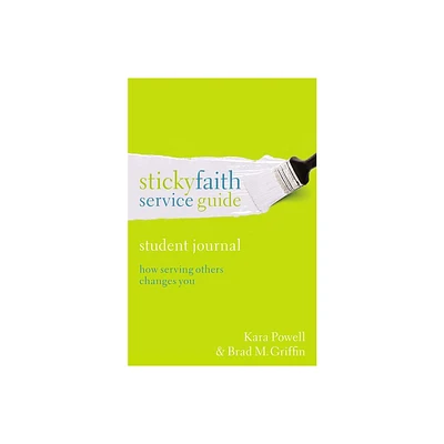 Sticky Faith Service Guide, Student Journal - by Kara Powell & Brad M Griffin (Paperback)