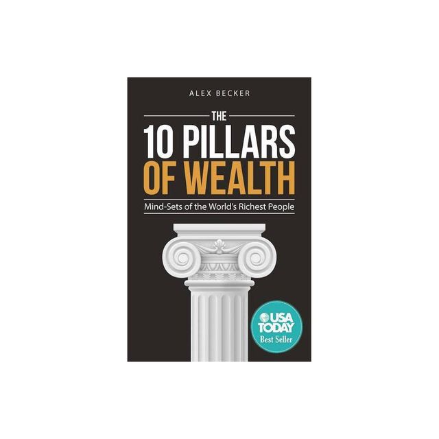 The 10 Pillars of Wealth - by Alex Becker (Paperback)