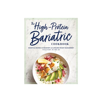 The High-Protein Bariatric Cookbook - by Staci Gulbin (Paperback)