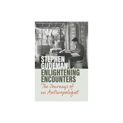 Enlightening Encounters - by Stephen Gudeman (Paperback)