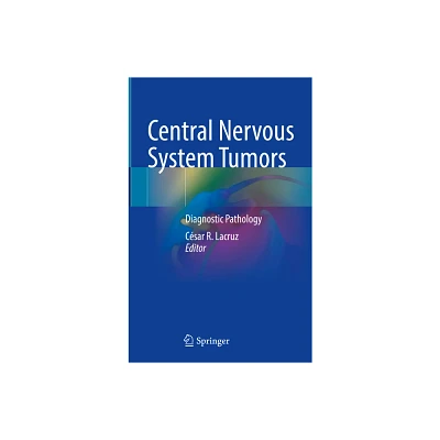 Central Nervous System Tumors - by Csar R Lacruz (Hardcover)