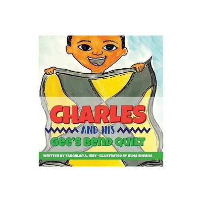 Charles and His Gees Bend Quilt - by Tangular A Irby (Hardcover)