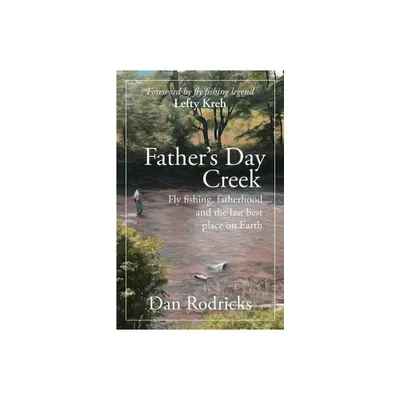 Fathers Day Creek - by Dan Rodricks (Paperback)