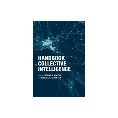 Handbook of Collective Intelligence - by Thomas W Malone & Michael Bernstein (Paperback)