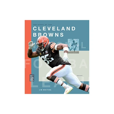 The Story of the Cleveland Browns - by Jim Whiting (Paperback)