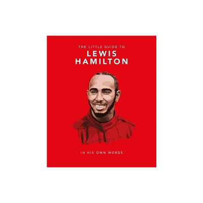 The Little Guide to Lewis Hamilton - by Orange Hippo! (Hardcover)