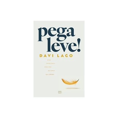 Pega leve! Seus problemas no so maiores que Deus - by Davi Lago (Paperback)