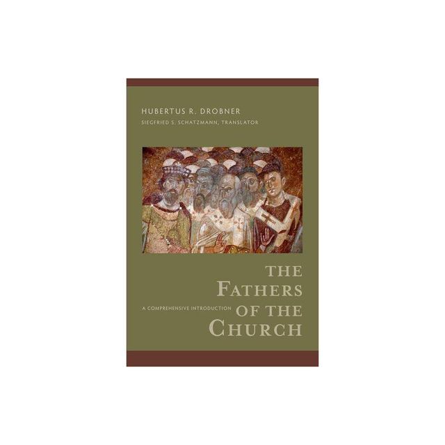 The Fathers of the Church - by Hubertus R Drobner (Paperback)