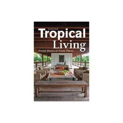 Tropical Living - by Manuela Roth (Hardcover)