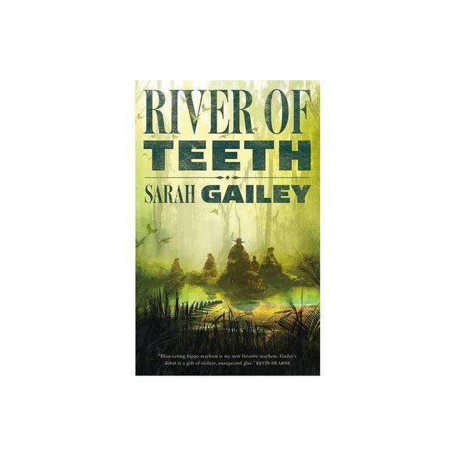 River of Teeth - by Sarah Gailey (Paperback)