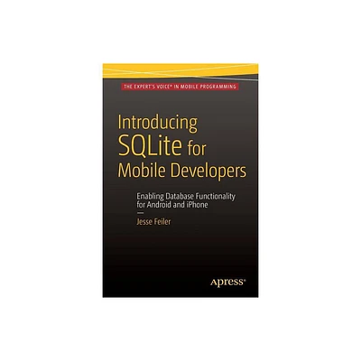 Introducing SQLite for Mobile Developers - by Jesse Feiler (Paperback)