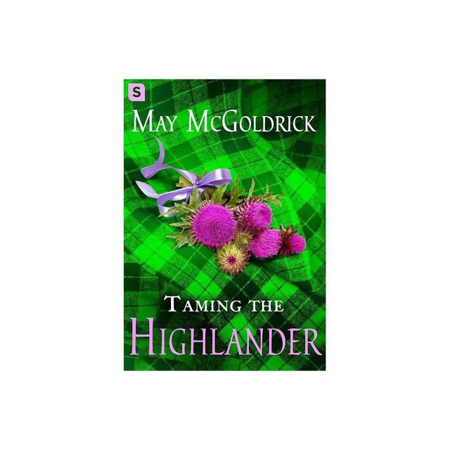 Taming the Highlander - (Scottish Relic Trilogy) by May McGoldrick (Paperback)