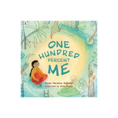 One Hundred Percent Me - by Renee Macalino Rutledge (Hardcover)