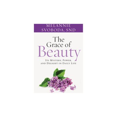 The Grace of Beauty - by Melannie Svoboda (Paperback)