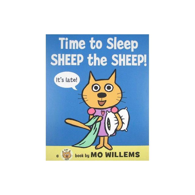 Time to Sleep, Sheep the Sheep! - (Cat the Cat (Hardcover)) by Mo Willems (Hardcover)