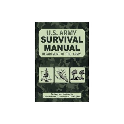 The Official U.S. Army Survival Manual Updated - (US Army Survival) by U S Department of the Army & Peter T Underwood (Paperback)