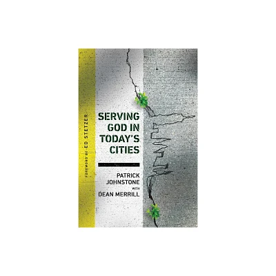 Serving God in Todays Cities - (Operation World Resources) by Patrick Johnstone (Paperback)