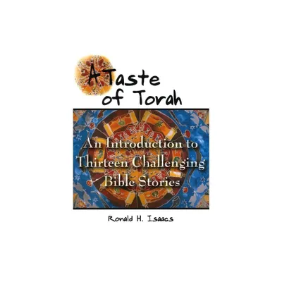 Taste of Torah: An Introduction to Thirteen Challenging Bible Stories - by Behrman House (Paperback)