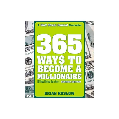 365 Ways to Become a Millionaire - by Brian Koslow (Paperback)