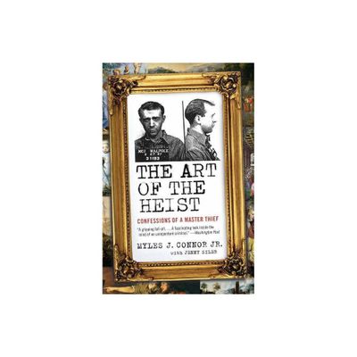 The Art of the Heist - by Myles J Connor & Jenny Siler (Paperback)