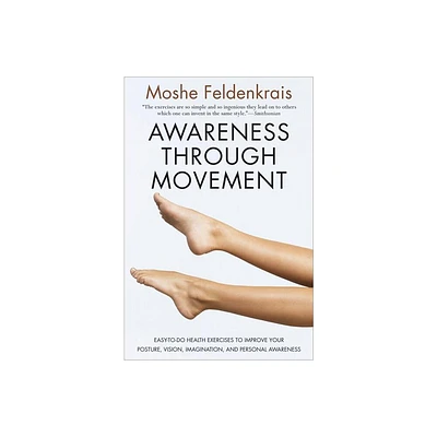 Awareness Through Movement - by Moshe Feldenkrais (Paperback)