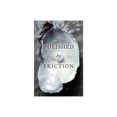 Polished by Friction - by Divine Purpose (Paperback)