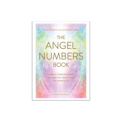 The Angel Numbers Book - by Mystic Michaela (Hardcover)