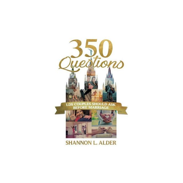 350 Questions Lds Couples Should Ask Before Marriage - by Shannon Alder (Paperback)