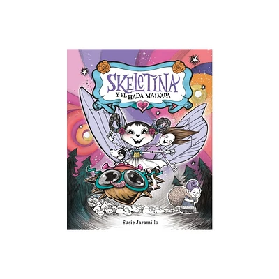 Skeletina Y El Hada Malvada [Spanish Ed] - (Skeletina and the In-Between World) by Susie Jaramillo (Hardcover)