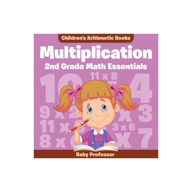 Multiplication 2Nd Grade Math Essentials Childrens Arithmetic Books - by Baby Professor (Paperback)