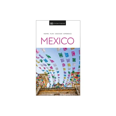 DK Mexico - (Travel Guide) by Dk Travel (Paperback)