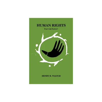 Human Rights: Fact or Fancy? - by Henry B Veatch (Paperback)