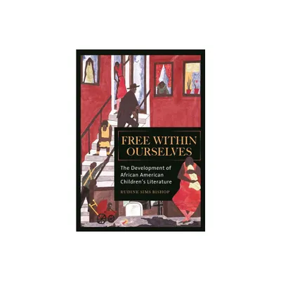 Free within Ourselves - by Rudine Bishop (Hardcover)