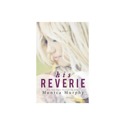 His Reverie - by Monica Murphy (Paperback)