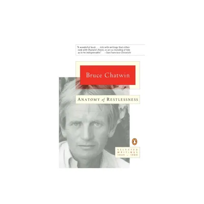 Anatomy of Restlessness - by Bruce Chatwin (Paperback)