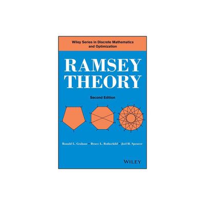 Ramsey Theory 2e P - (Wiley Discrete Mathematics and Optimization) 2nd Edition by Ronald L Graham & Bruce L Rothschild & Joel H Spencer (Paperback)