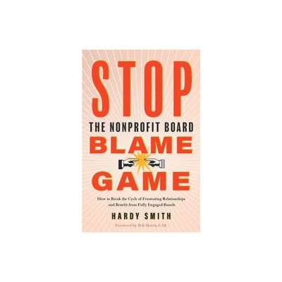 Stop the Nonprofit Board Blame Game - by Hardy Smith (Paperback)