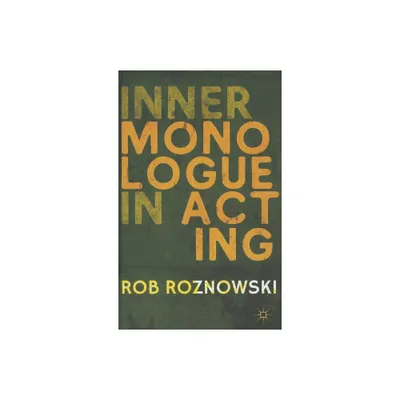 Inner Monologue in Acting - by R Roznowski (Hardcover)