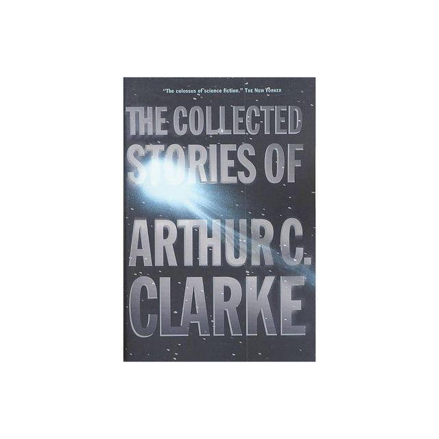 The Collected Stories of Arthur C. Clarke - by Arthur C Clarke (Paperback)