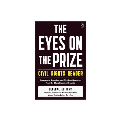 The Eyes on the Prize Civil Rights Reader - by Clayborne Carson & David J Garrow & Gerald Gill & Vincent Harding & Darlene Clark Hine (Paperback)