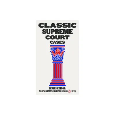 Classic Supreme Court Cases - (Penguin Liberty) by Corey Brettschneider (Paperback)