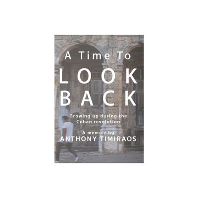 A Time To Look Back - by Anthony Timiraos (Hardcover)