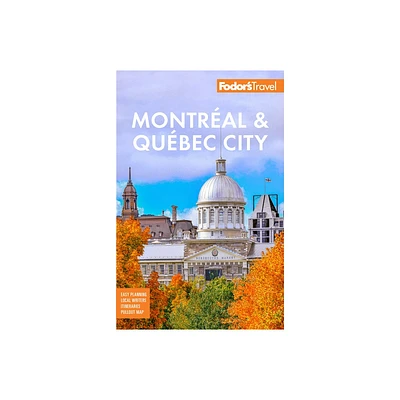 Fodors Montreal & Quebec City - (Full-Color Travel Guide) 32nd Edition by Fodors Travel Guides (Paperback)